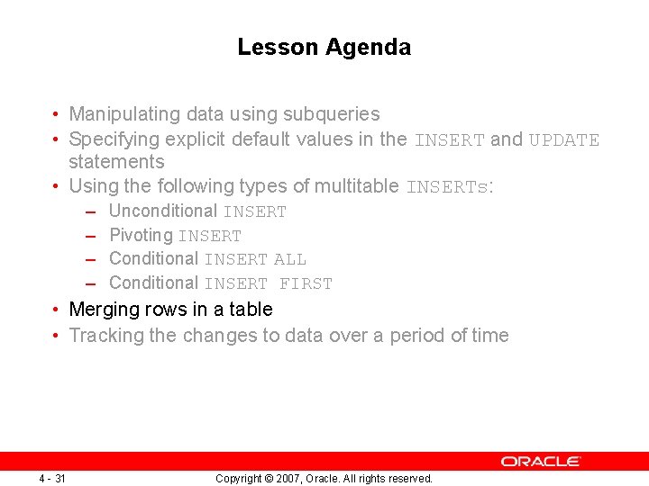 Lesson Agenda • Manipulating data using subqueries • Specifying explicit default values in the
