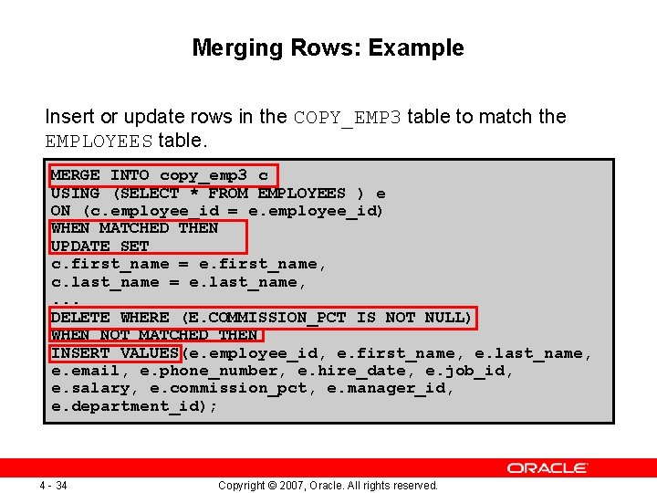 Merging Rows: Example Insert or update rows in the COPY_EMP 3 table to match