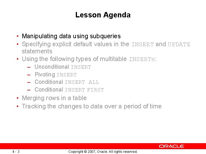 Lesson Agenda • Manipulating data using subqueries • Specifying explicit default values in the