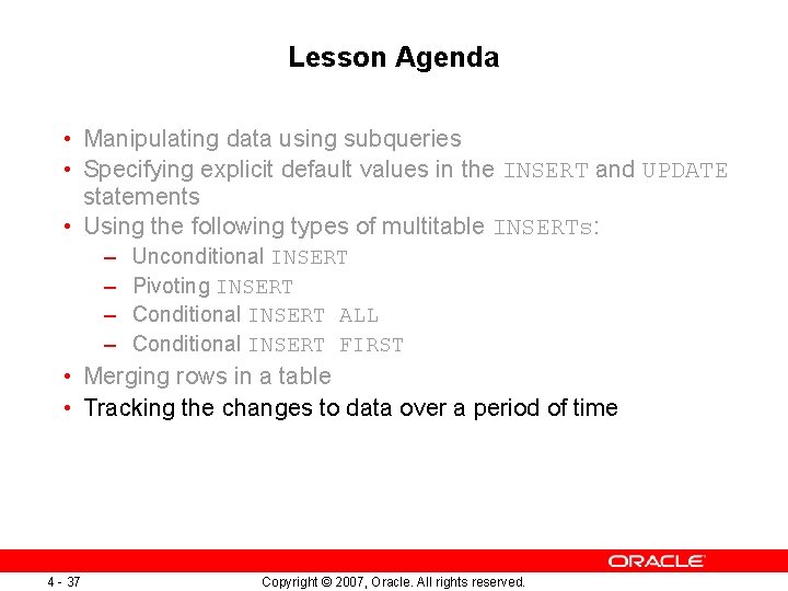 Lesson Agenda • Manipulating data using subqueries • Specifying explicit default values in the