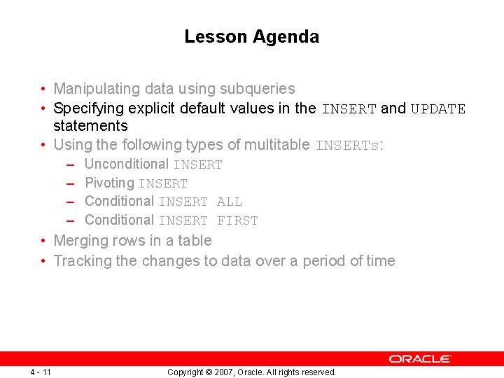 Lesson Agenda • Manipulating data using subqueries • Specifying explicit default values in the