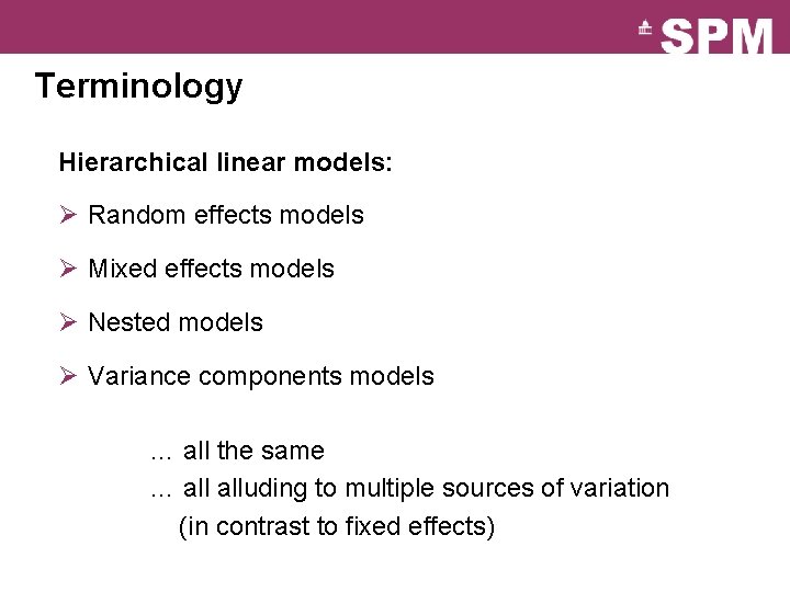 Terminology Hierarchical linear models: Ø Random effects models Ø Mixed effects models Ø Nested