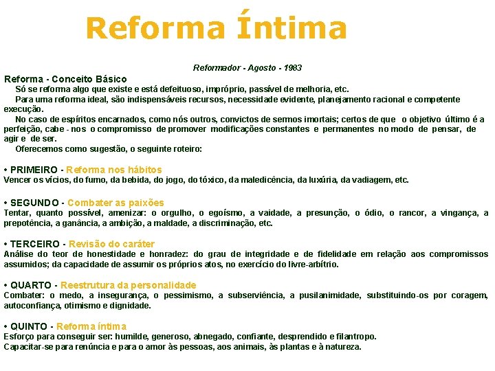 Reforma Íntima Reformador - Agosto - 1983 Reforma - Conceito Básico Só se reforma