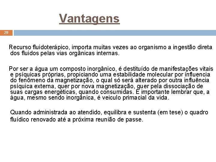 Vantagens 29 Recurso fluidoterápico, importa muitas vezes ao organismo a ingestão direta dos fluidos