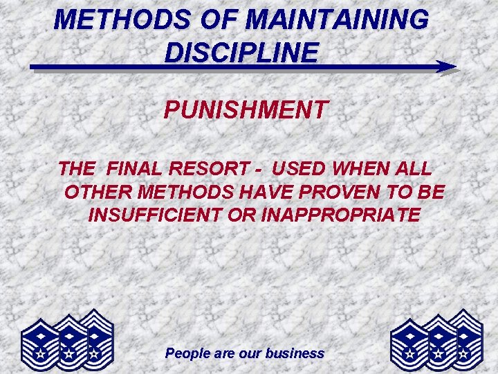 METHODS OF MAINTAINING DISCIPLINE PUNISHMENT THE FINAL RESORT - USED WHEN ALL OTHER METHODS