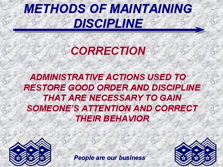 METHODS OF MAINTAINING DISCIPLINE CORRECTION ADMINISTRATIVE ACTIONS USED TO RESTORE GOOD ORDER AND DISCIPLINE