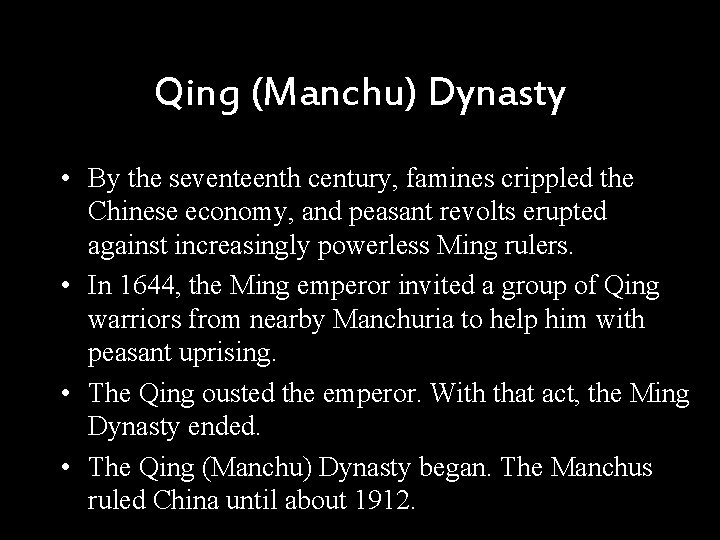 Qing (Manchu) Dynasty • By the seventeenth century, famines crippled the Chinese economy, and