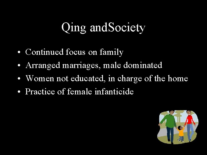 Qing and. Society • • Continued focus on family Arranged marriages, male dominated Women