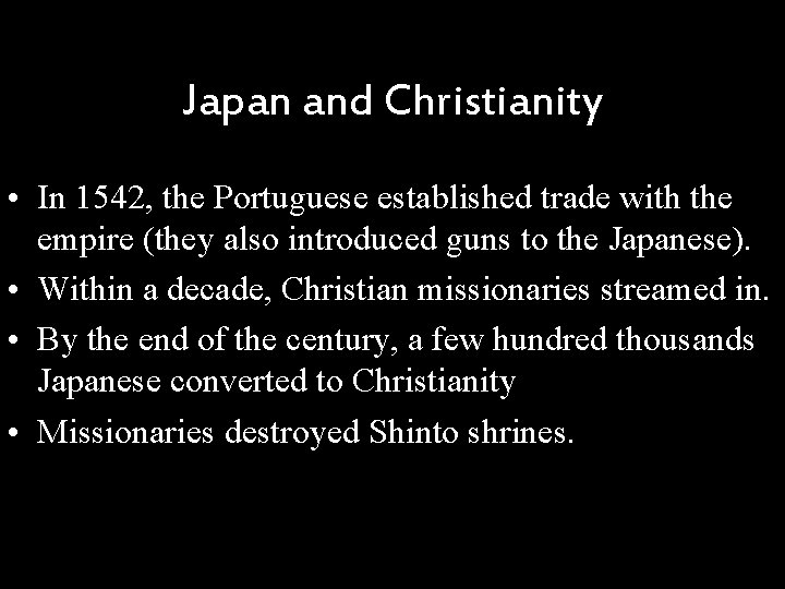 Japan and Christianity • In 1542, the Portuguese established trade with the empire (they