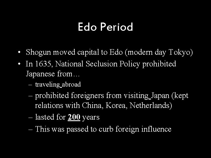 Edo Period • Shogun moved capital to Edo (modern day Tokyo) • In 1635,