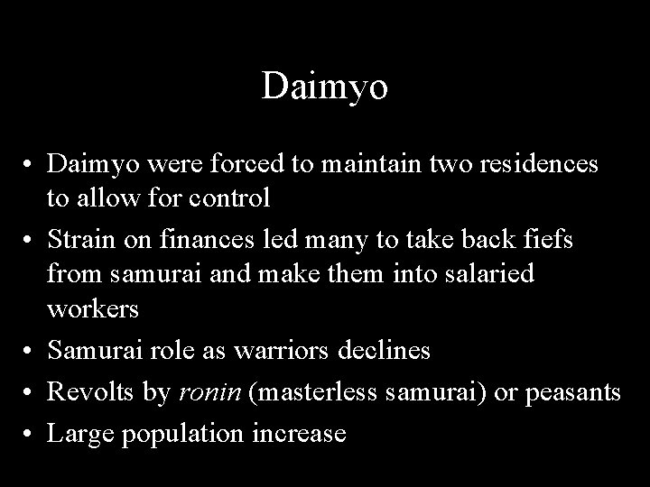 Daimyo • Daimyo were forced to maintain two residences to allow for control •