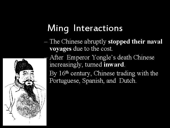  Ming Interactions – The Chinese abruptly stopped their naval voyages due to the