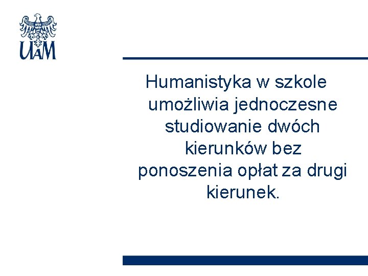 Humanistyka w szkole umożliwia jednoczesne studiowanie dwóch kierunków bez ponoszenia opłat za drugi kierunek.