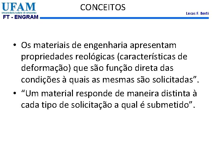UFAM Universidade Federal do Amazonas FT - ENGRAM CONCEITOS Lucas F. Berti • Os