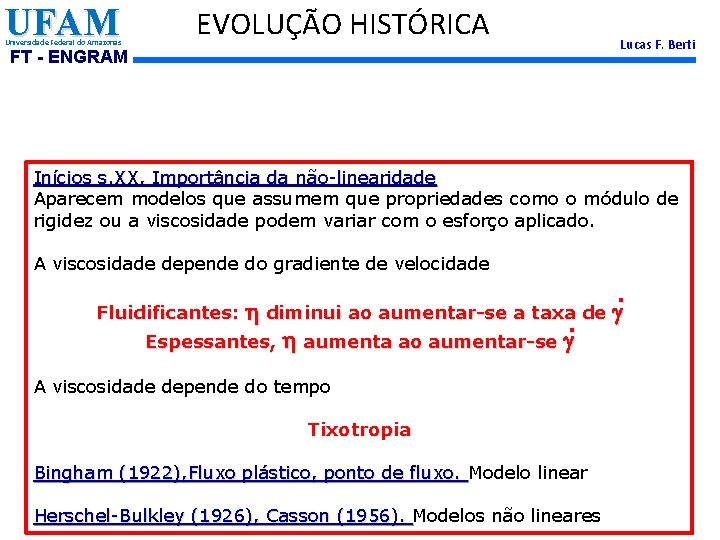 UFAM Universidade Federal do Amazonas EVOLUÇÃO HISTÓRICA FT - ENGRAM Lucas F. Berti Inícios