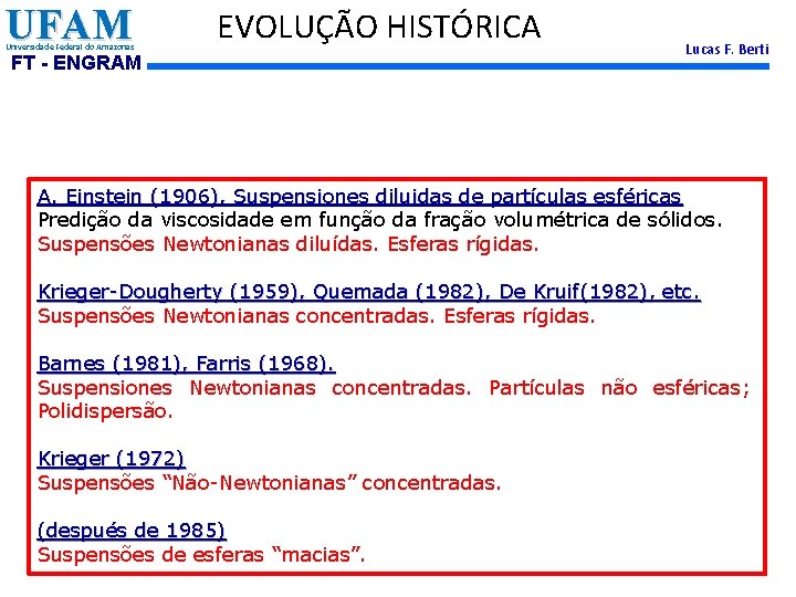 UFAM Universidade Federal do Amazonas EVOLUÇÃO HISTÓRICA FT - ENGRAM Lucas F. Berti A.