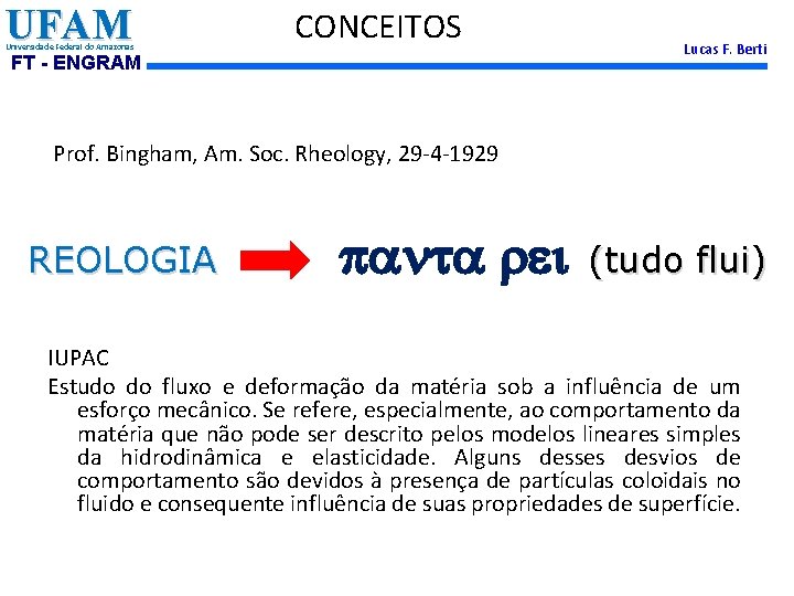 UFAM Universidade Federal do Amazonas CONCEITOS FT - ENGRAM Lucas F. Berti Prof. Bingham,