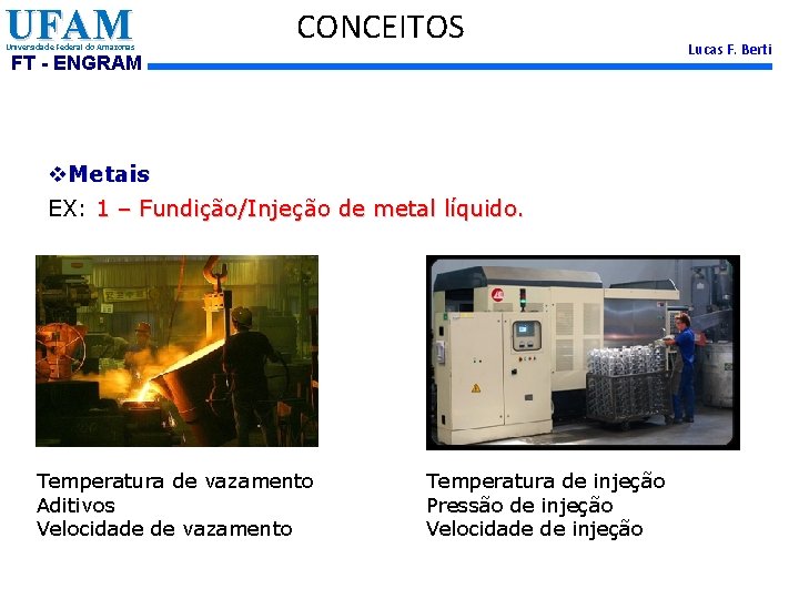 UFAM Universidade Federal do Amazonas CONCEITOS FT - ENGRAM v. Metais EX: 1 –