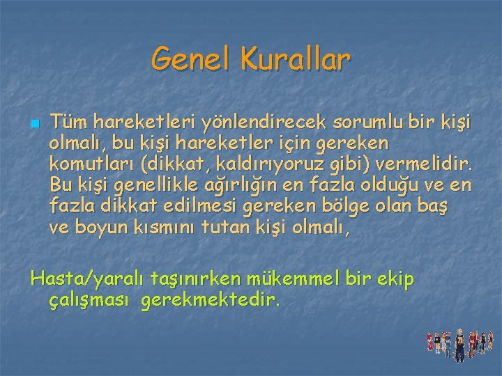 Genel Kurallar n Tüm hareketleri yönlendirecek sorumlu bir kişi olmalı, bu kişi hareketler için