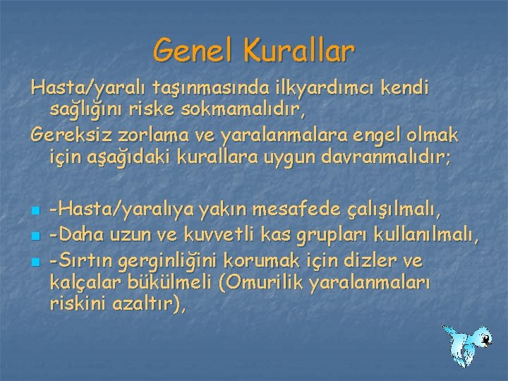 Genel Kurallar Hasta/yaralı taşınmasında ilkyardımcı kendi sağlığını riske sokmamalıdır, Gereksiz zorlama ve yaralanmalara engel