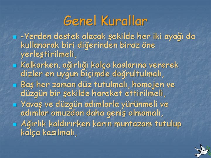 Genel Kurallar n n n -Yerden destek alacak şekilde her iki ayağı da kullanarak