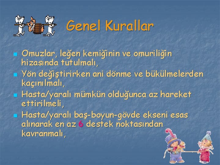 Genel Kurallar n n Omuzlar, leğen kemiğinin ve omuriliğin hizasında tutulmalı, Yön değiştirirken ani