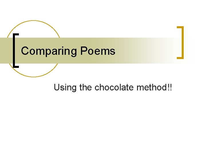 Comparing Poems Using the chocolate method!! 