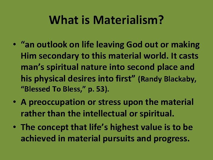 What is Materialism? • “an outlook on life leaving God out or making Him