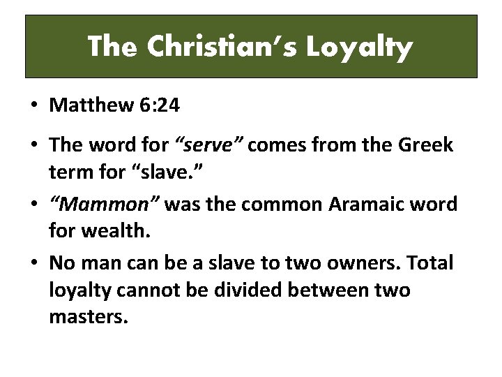 The Christian’s Loyalty • Matthew 6: 24 • The word for “serve” comes from