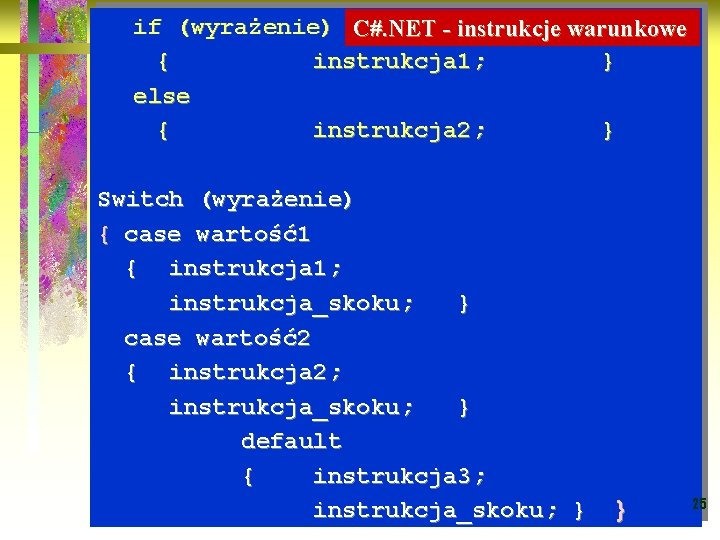 if (wyrażenie) C#. NET - instrukcje warunkowe { instrukcja 1; } else { instrukcja