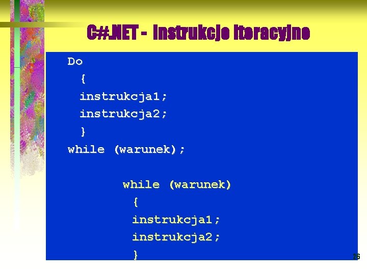 C#. NET - instrukcje iteracyjne Do { instrukcja 1; instrukcja 2; } while (warunek);