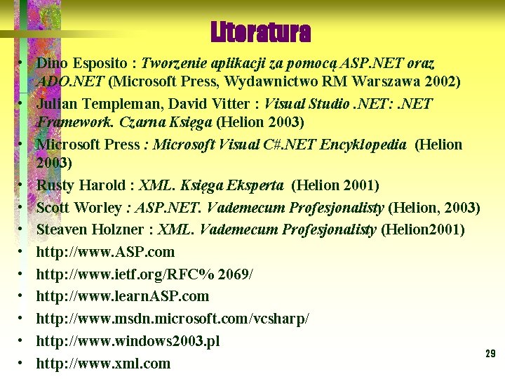 Literatura • Dino Esposito : Tworzenie aplikacji za pomocą ASP. NET oraz ADO. NET