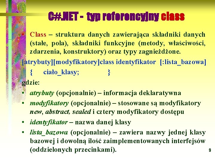 C#. NET - typ referencyjny class • Class – struktura danych zawierająca składniki danych