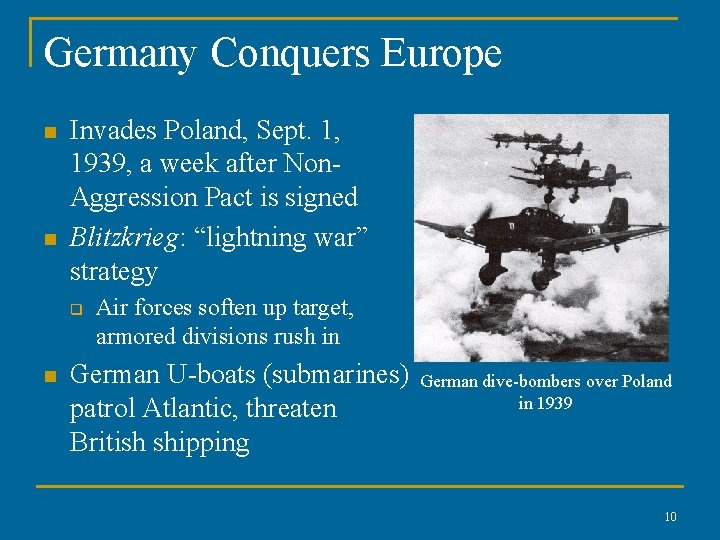 Germany Conquers Europe n n Invades Poland, Sept. 1, 1939, a week after Non.