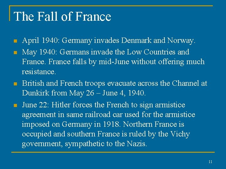 The Fall of France n n April 1940: Germany invades Denmark and Norway. May