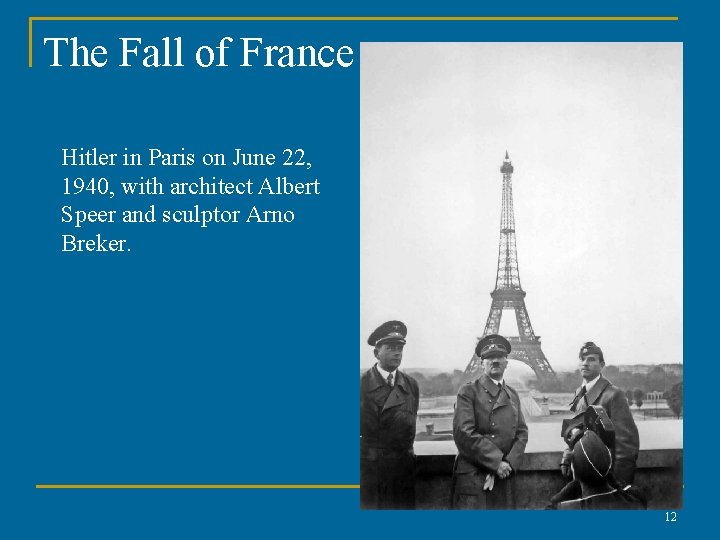 The Fall of France Hitler in Paris on June 22, 1940, with architect Albert