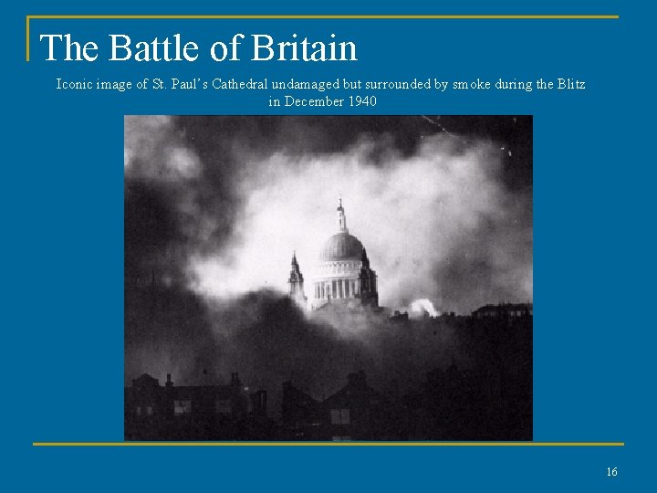The Battle of Britain Iconic image of St. Paul’s Cathedral undamaged but surrounded by