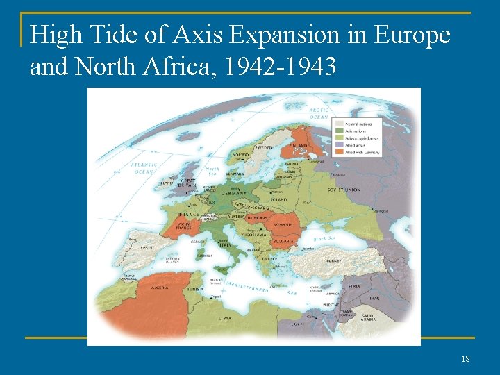 High Tide of Axis Expansion in Europe and North Africa, 1942 -1943 18 