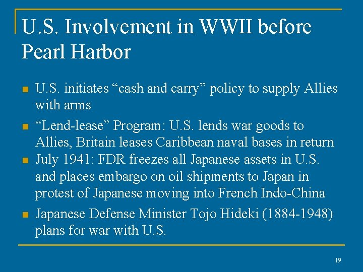 U. S. Involvement in WWII before Pearl Harbor n n U. S. initiates “cash