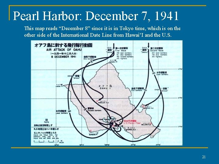 Pearl Harbor: December 7, 1941 This map reads “December 8” since it is in