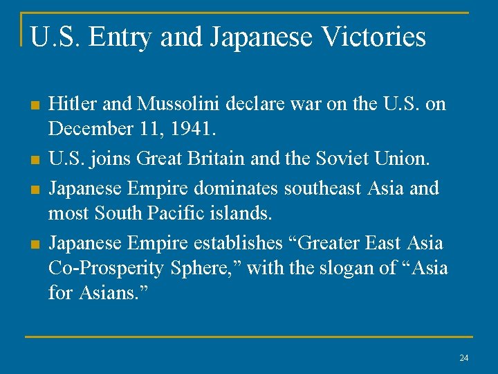U. S. Entry and Japanese Victories n n Hitler and Mussolini declare war on