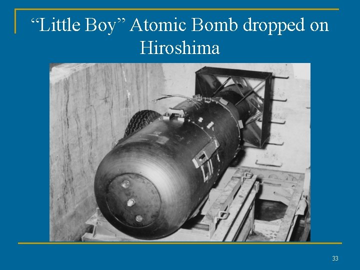 “Little Boy” Atomic Bomb dropped on Hiroshima 33 