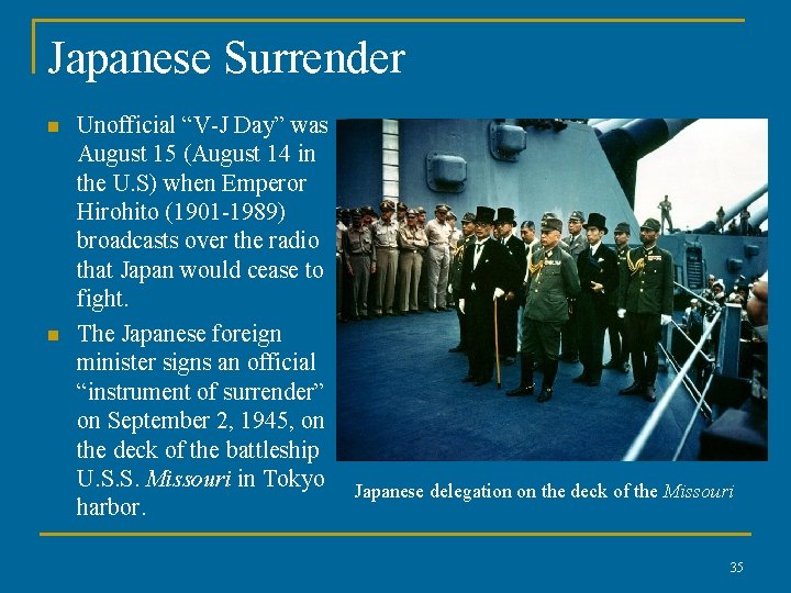 Japanese Surrender n n Unofficial “V-J Day” was August 15 (August 14 in the
