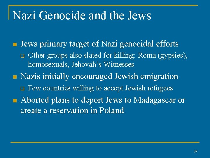 Nazi Genocide and the Jews n Jews primary target of Nazi genocidal efforts q