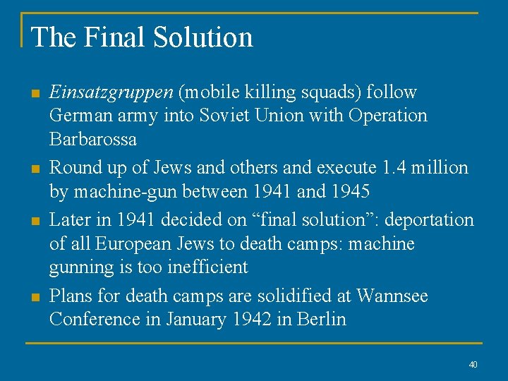 The Final Solution n n Einsatzgruppen (mobile killing squads) follow German army into Soviet