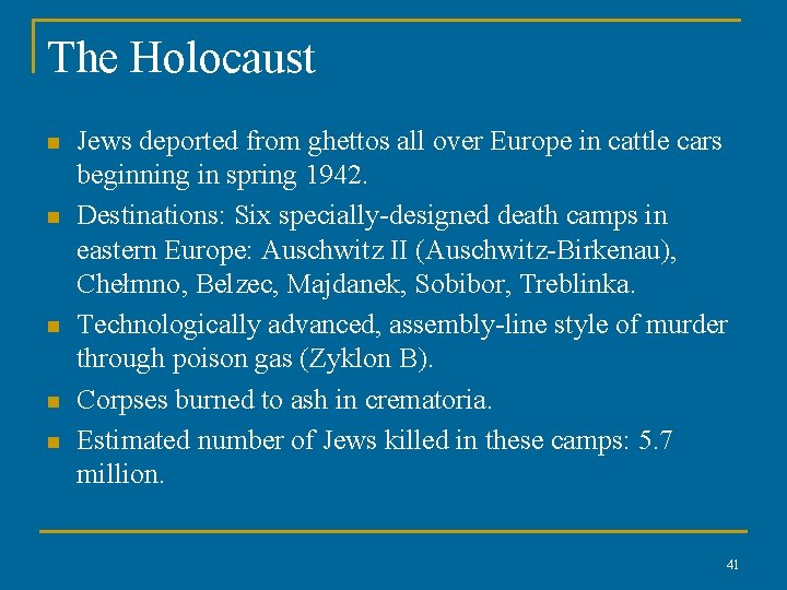 The Holocaust n n n Jews deported from ghettos all over Europe in cattle