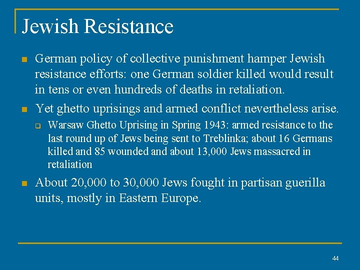 Jewish Resistance n n German policy of collective punishment hamper Jewish resistance efforts: one