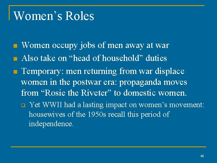 Women’s Roles n n n Women occupy jobs of men away at war Also