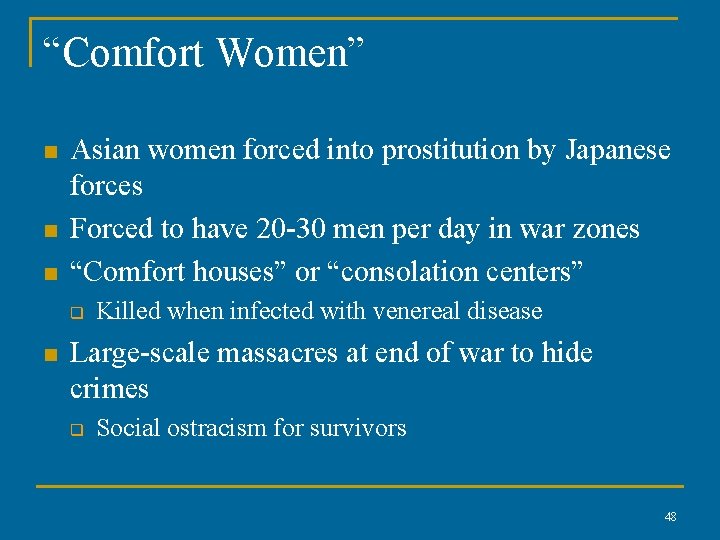 “Comfort Women” n n n Asian women forced into prostitution by Japanese forces Forced