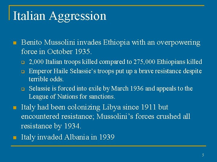 Italian Aggression n Benito Mussolini invades Ethiopia with an overpowering force in October 1935.
